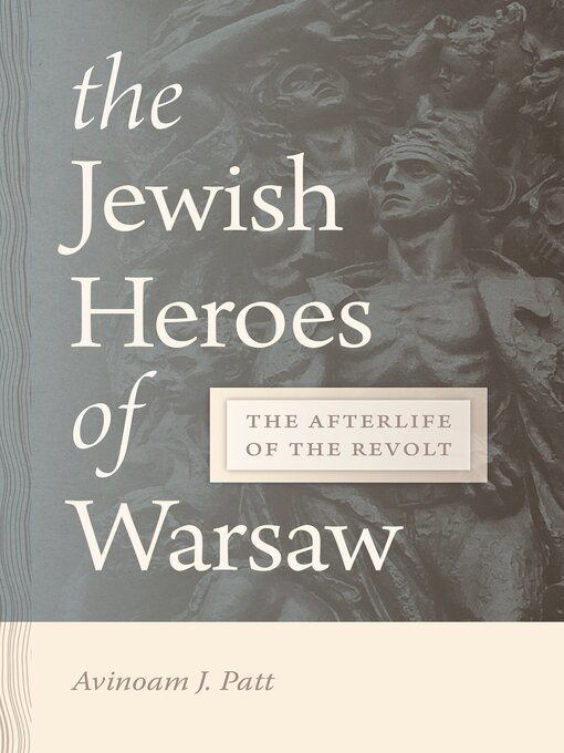 Title details for The Jewish Heroes of Warsaw by Avinoam Patt - Available
